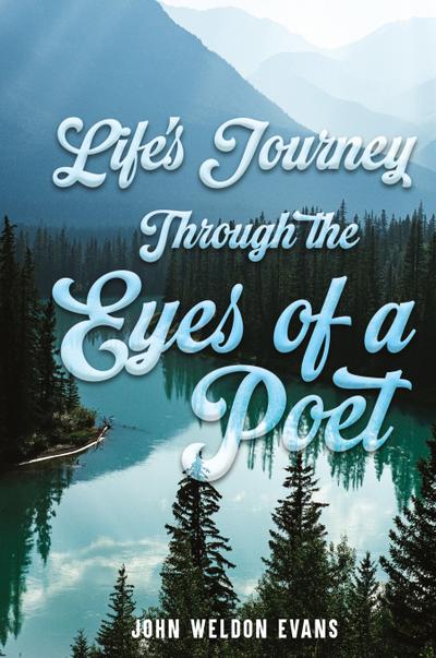 LIFE’S JOURNEY THROUGH THE EYES OF A POET