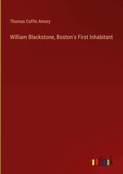 William Blackstone, Boston’s First Inhabitant