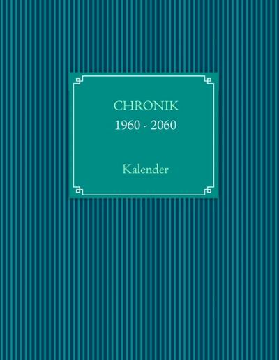 CHRONIKKALENDER 1960 - 2060