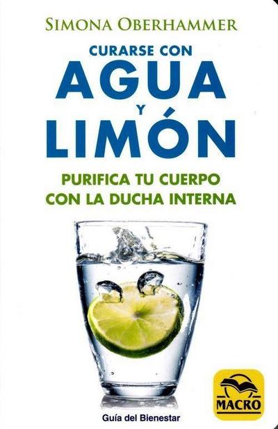 Oberhammer, S: Curarse con agua y limón : purifica tu cuerpo