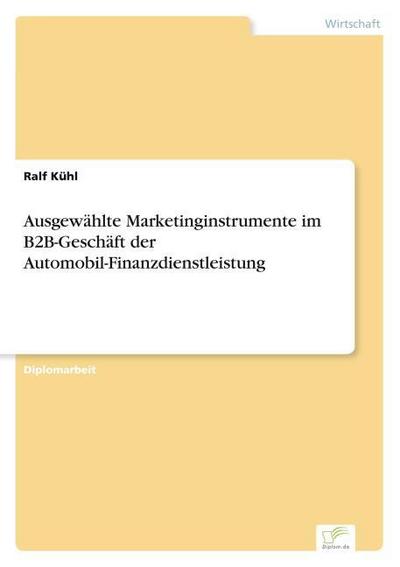 Ausgewählte Marketinginstrumente im B2B-Geschäft der Automobil-Finanzdienstleistung