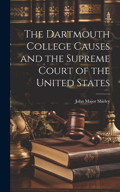The Dartmouth College Causes and the Supreme Court of the United States