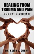 Healing From Trauma And Pain - 30 Day Devotional