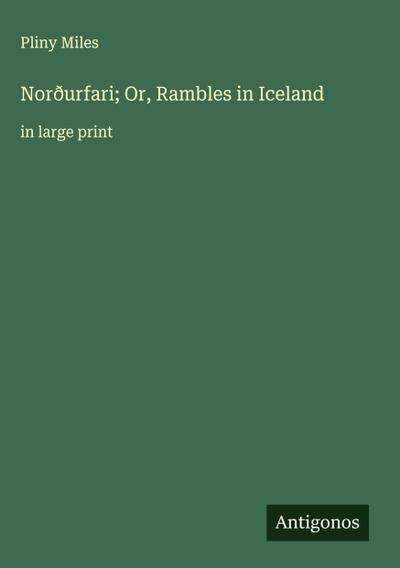 Norðurfari; Or, Rambles in Iceland