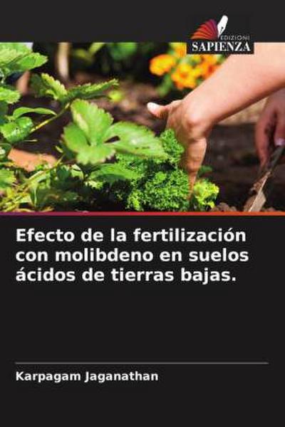 Efecto de la fertilización con molibdeno en suelos ácidos de tierras bajas.