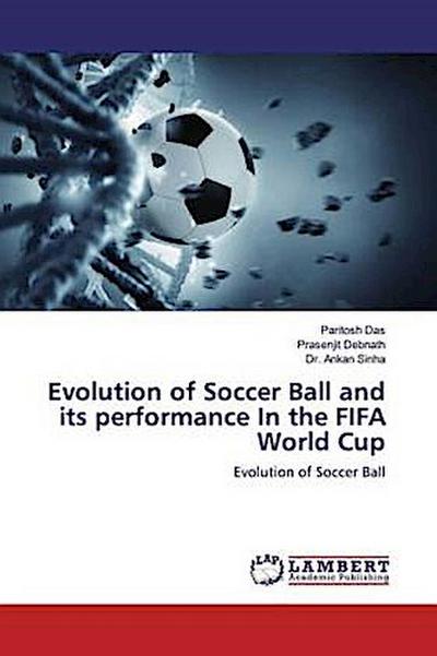 Evolution of Soccer Ball and its performance In the FIFA World Cup