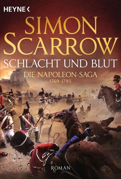 Schlacht und Blut - Die Napoleon-Saga 1769 - 1795