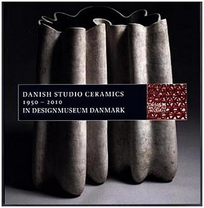 Danish Studio Ceramics 1950 - 2010