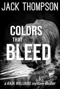 Colors That Bleed (Raja Williams Mystery Thrillers, #10)