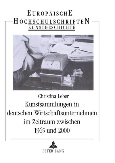 Kunstsammlungen in deutschen Wirtschaftsunternehmen im Zeitraum zwischen 1965 und 2000