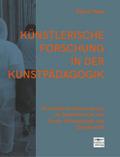 Künstlerische Forschung in der Kunstpädagogik