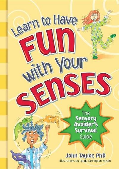 Learn to Have Fun with Your Senses: The Sensory Avoider’s Survival Guide