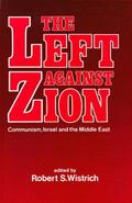 Left Against Zion: Communism Israel and the Middle East