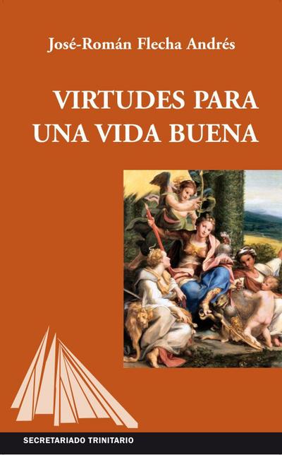 Flecha, J: Virtudes para una vida buena