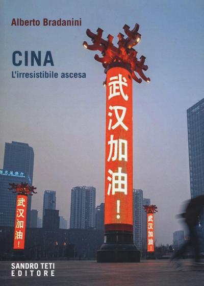 Bradanini, A: Cina. L’irresistibile ascesa