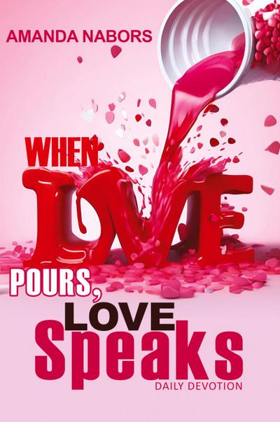 When Love Pours, Love Speaks