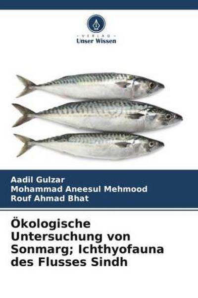 Ökologische Untersuchung von Sonmarg; Ichthyofauna des Flusses Sindh