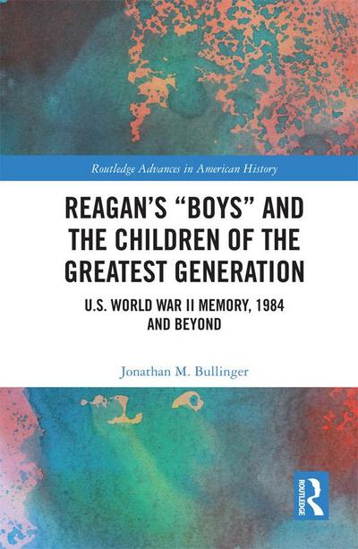 Reagan’s "Boys" and the Children of the Greatest Generation