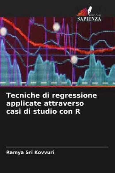 Tecniche di regressione applicate attraverso casi di studio con R