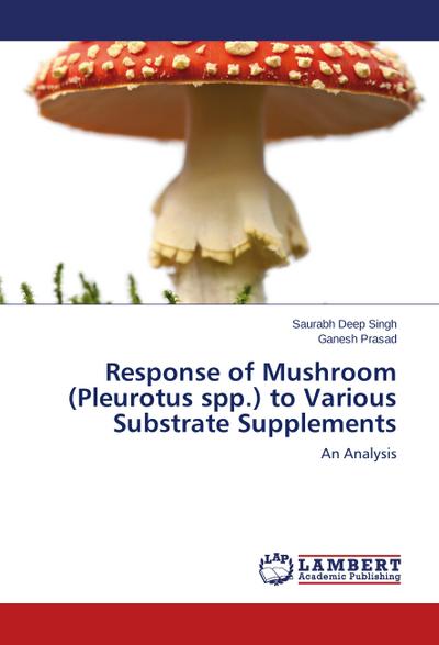 Response of Mushroom (Pleurotus spp.) to Various Substrate Supplements