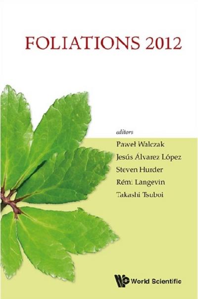 FOLIATIONS 2012: PROCEEDINGS OF THE INTERNATIONAL CONFERENCE