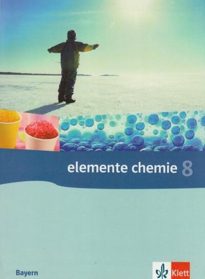 Elemente Chemie, Ausgabe Bayern, Neubearbeitung Elemente Chemie 8. Ausgabe Bayern, Naturwissenschaftlich-technologische Gymnasien
