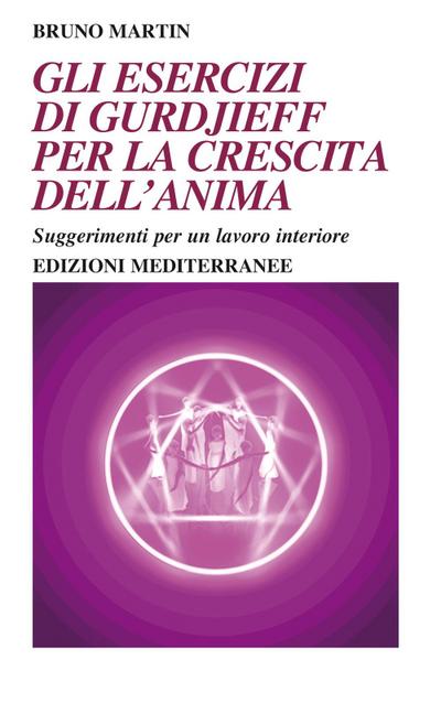 Gli esercizi di Gurdjieff per la crescita dell’anima. Suggerimenti per un lavoro interiore