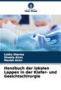 Handbuch der lokalen Lappen in der Kiefer- und Gesichtschirurgie