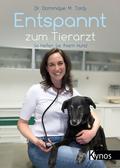 Entspannt zum Tierarzt: So helfen Sie Ihrem Hund