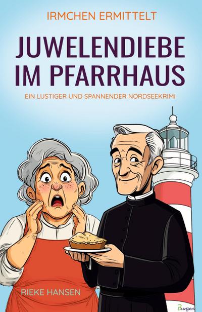 Irmchen ermittelt: Juwelendiebe im Pfarrhaus - Ein lustiger und spannender Nordseekrimi