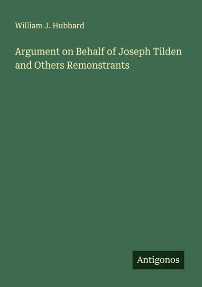 Argument on Behalf of Joseph Tilden and Others Remonstrants