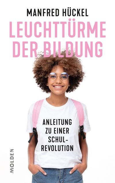 Leuchttürme der Bildung: Anleitung zu einer Schulrevolution