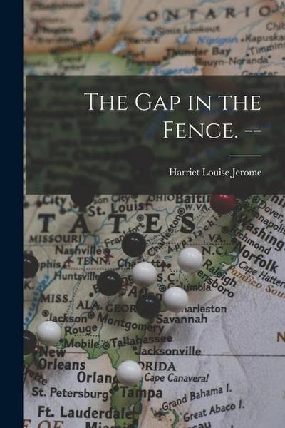 The Gap in the Fence.