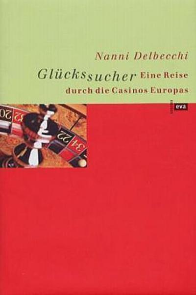 Glückssucher. Eine Reise durch die Casinos Europas