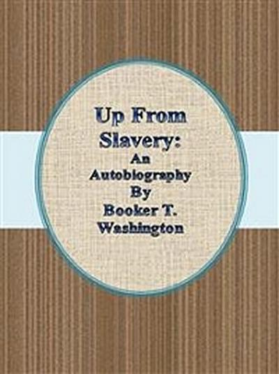 Up From Slavery: An Autobiography