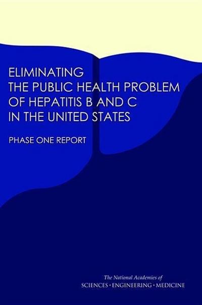 Eliminating the Public Health Problem of Hepatitis B and C in the United States