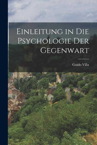Einleitung in die Psychologie der Gegenwart