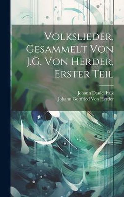 Volkslieder, gesammelt von J.G. von Herder, Erster Teil