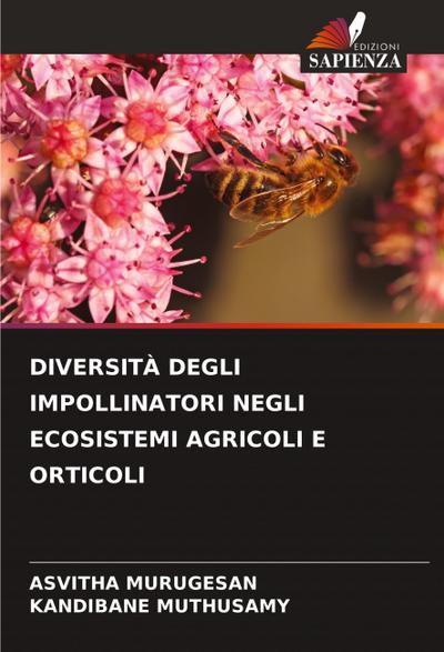 DIVERSITÀ DEGLI IMPOLLINATORI NEGLI ECOSISTEMI AGRICOLI E ORTICOLI