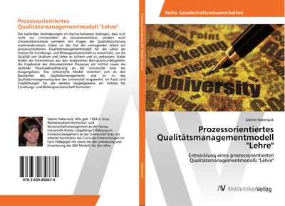 Prozessorientiertes Qualitätsmanagementmodell "Lehre": Entwicklung eines prozessorientierten Qualitätsmanagementmodells "Lehre"