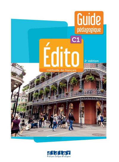 Édito C1, 2e édition. Guide pédagogique 