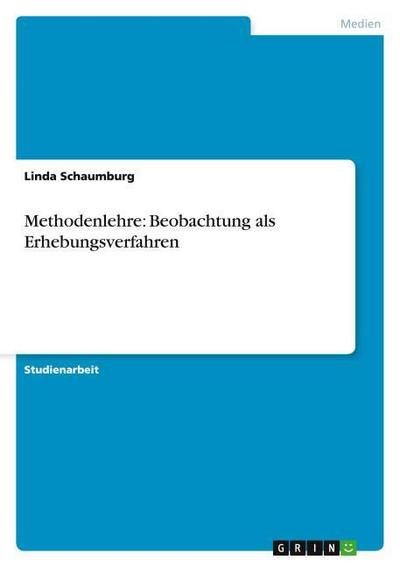 Methodenlehre: Beobachtung als Erhebungsverfahren