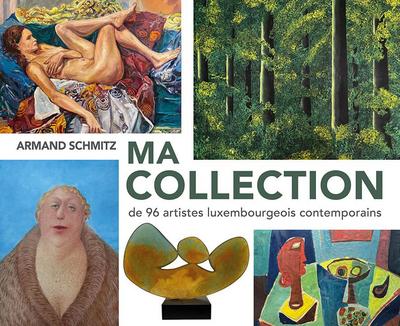 Schmitz, A: Ma Collection de 96 artistes luxembourgeois cont