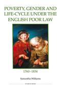 Poverty, Gender and Life-Cycle under the English Poor Law, 1760-1834
