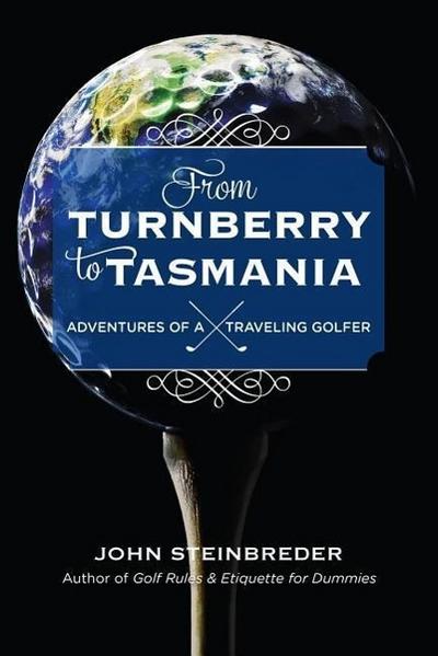 From Turnberry to Tasmania: Adventures of a Traveling Golfer