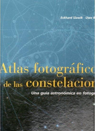 Atlas fotográfico de las constelaciones : una guía astronómica en fotografías