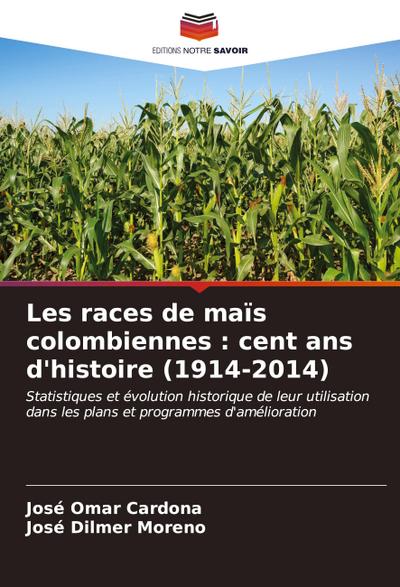 Les races de maïs colombiennes : cent ans d’histoire (1914-2014)
