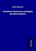 Gründlicher Unterricht und Regeln des Billard-Spie