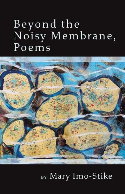 Beyond the Noisy Membrane, Poems