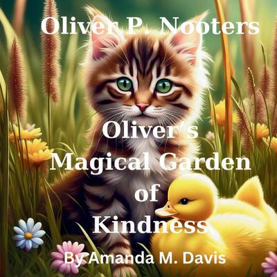 Oliver P. Nooters Oliver’s Magical Garden of Kindness